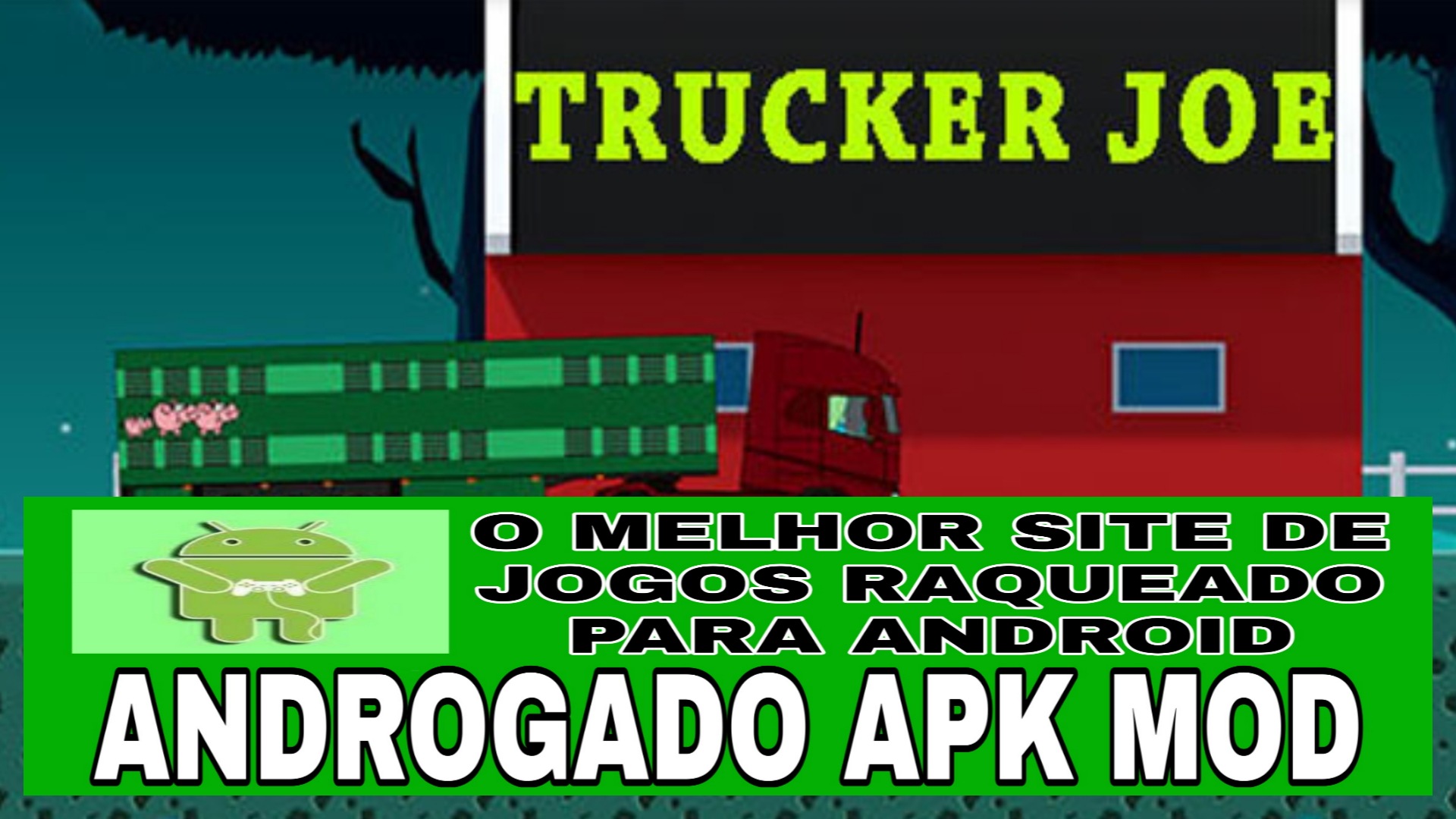 Trucker Joe V0 2 0 Apk Mod Dinheiro Infinito Androgado Apk Mod